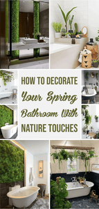 How to Decorate Your Spring Bathroom with Nature Touches