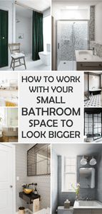 How to Work with Your Small Bathroom Space to Look Bigger