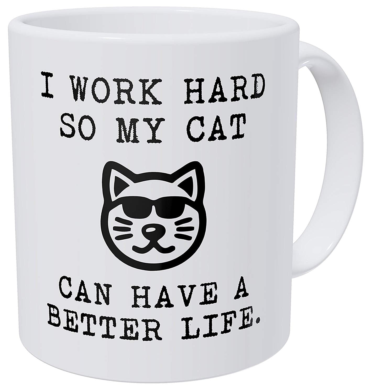 Aviento Funny Coffee Mug I Work Hard So My Cat Can Have A Better Life 11 Ounces 490 Grams Ultra White AAA