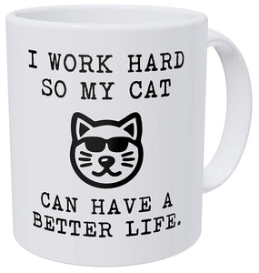 Aviento Funny Coffee Mug I Work Hard So My Cat Can Have A Better Life 11 Ounces 490 Grams Ultra White AAA